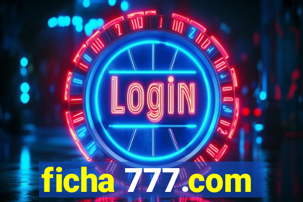 ficha 777.com